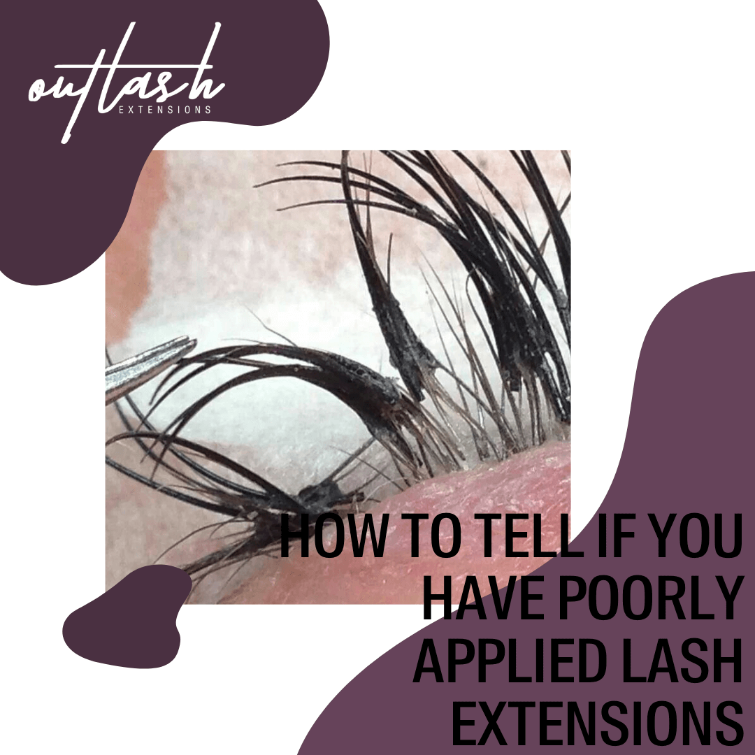 How to Tell If you Have Poorly Applied Lash Extensions