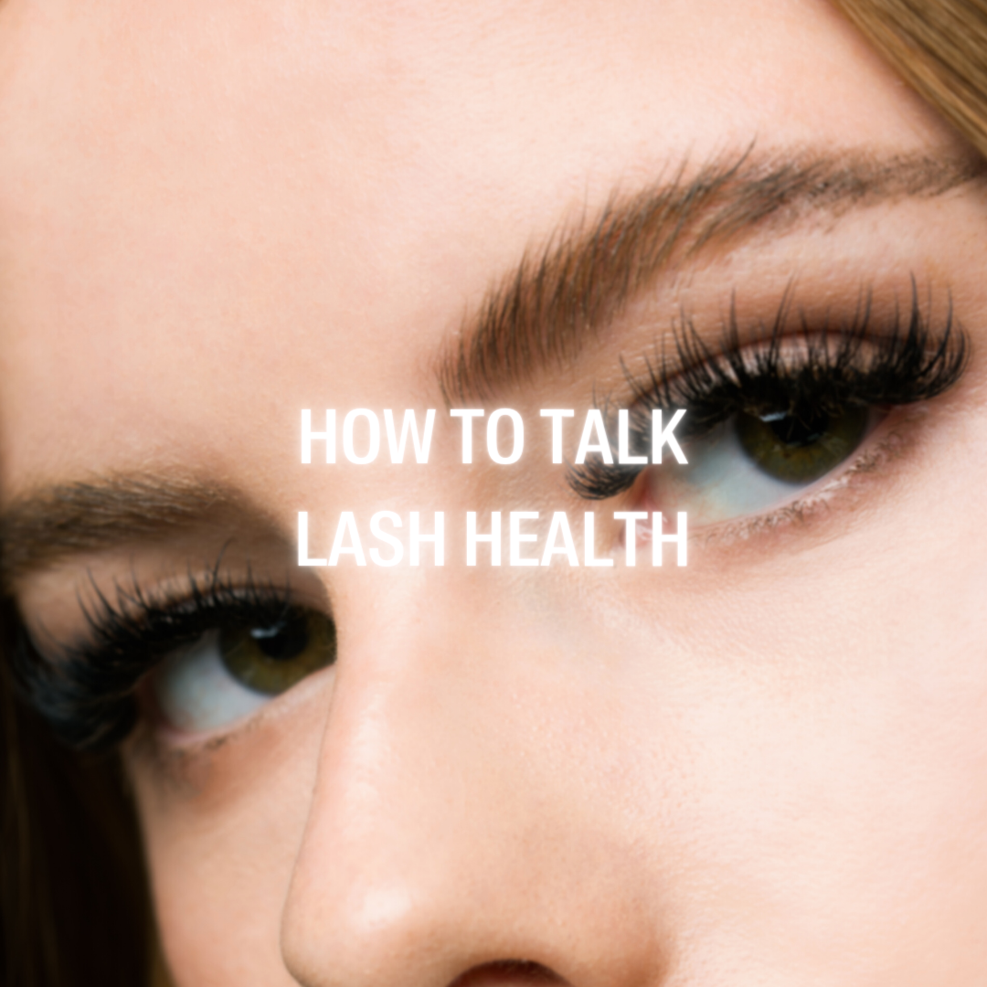 Guiding Your Clients to Lash Excellence: Talking Lash Health