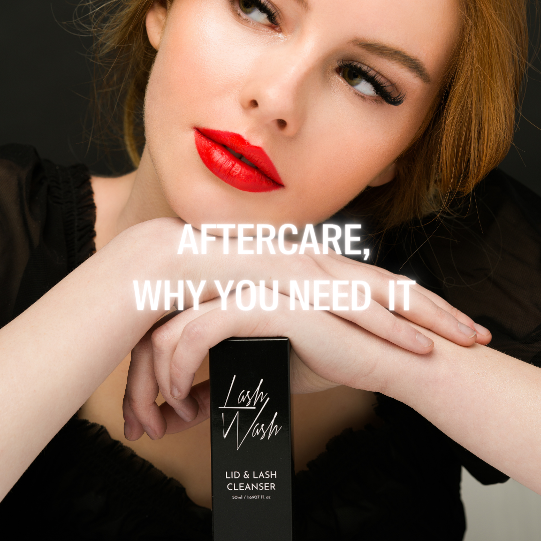 Boosting Your Lash Business: Aftercare, why you need it